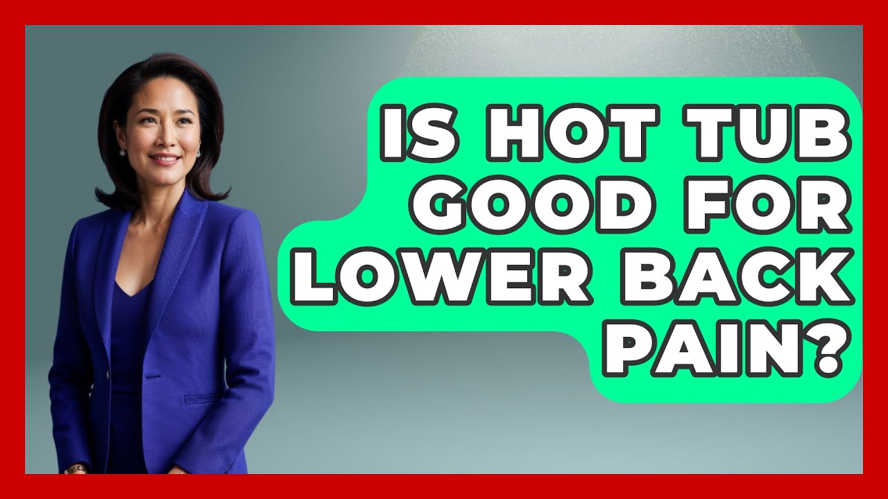 Is Hot Tub Good For Lower Back Pain? - Orthopedic Support Network