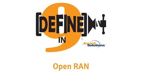 Open RAN (Open Radio Access Network) - Defined in Nine Words or Less!