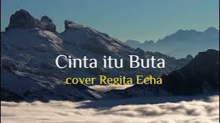 CINTA ITU BUTA - ARMADA (COVER BY REGITA ECHA)