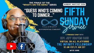 "Guess Who's Coming to Dinner" 5th Sunday Fireside Chat at Infinity Fellowship 5-31-2026