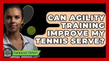 Can Agility Training Improve My Tennis Serve? - The Racket Xpert
