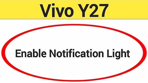 How to enable notification light Vivo Y27, notification light enable kaise karen, lighting