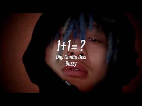 Buzzy帮活死人回击Digi Ghetto, 提到吴亦凡, 马思唯, GAI|Buzzy - 1+1=?(Lyric Video ...