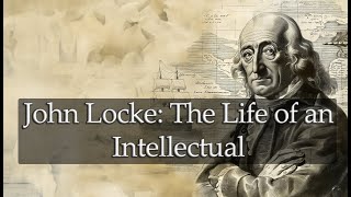 John Locke: The Life of an intellectual p.1