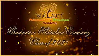 Walnut Montessori-Preschool Academy Graduation Slideshow 2021