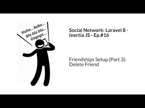 Social Network: Laravel 8 and Inertia - Ep.#16 Friendships Setup (Part 3): Delete Friend