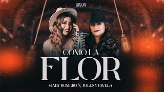 Gaby Romero X Juleny Favela - Como la Flor