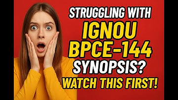 IGNOU BPCE-144 Synopsis Writing Guide | Step by Step Explanation