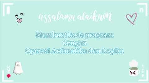 Tutorial Membuat Kode Program dengan Operasi Aritmatika dan Logika || Asri Wahyuni X TKJ 1