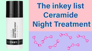 The inkey list Ceramide Night Treatment review