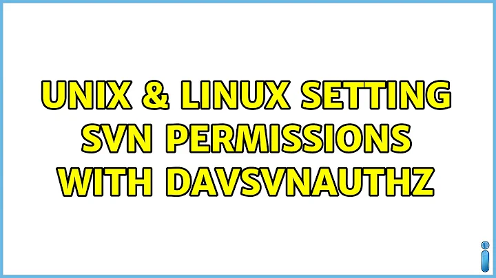 Unix & Linux: Setting SVN permissions with davsvnauthz