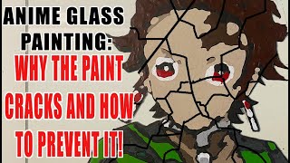 ANIME GLASS PAINTING: Why The Paint Cracks and How to Prevent it from happening.