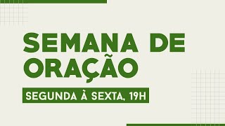 SEMANA DE ORAÇÃO - SEXTA-FEIRA
