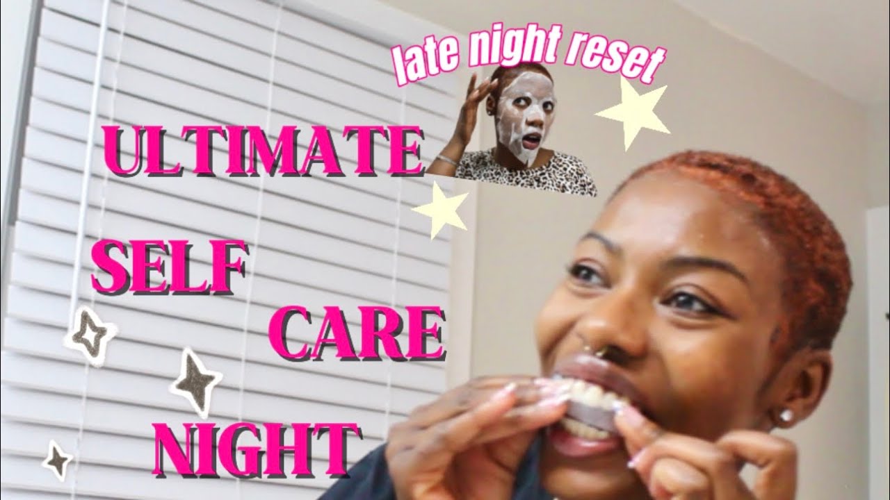 ultimate self care night (late night edition🌙)