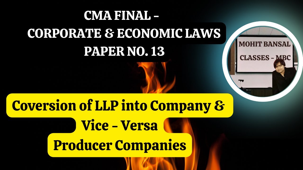 CONVERSION OF LLP INTO COMPANY - PRODUCER COMPANY ALL DETAILS - CMA FINAL - LAW
