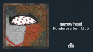 Narrow Head - Ponderosa Sun Club Official Audio