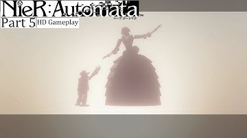 NieR: Automata | Part 5 | 2B Playthrough | PS4 Pro | No Commentary