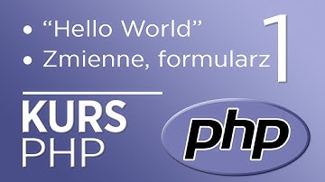 1. Kurs PHP - Wstęp: Hello World, zmienne, formularze