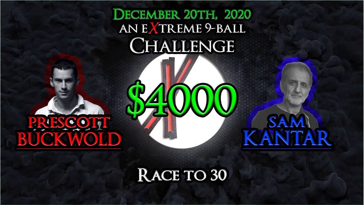 Prescott Buckwold vs. Sam Kantar an eXtreme 9-Ball Challenge $4K