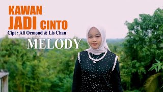 Kawan Jadi Cinto  - MELODY ( Official Music Video ) 