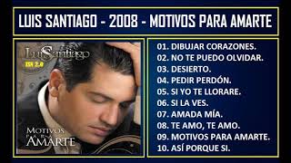 Luis Santiago - 2008 - Motivos para amarte