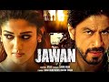 Jawan 2023 Full Movie Shah Rukh Khan Vijay Sethupathi Nayantara Jawan Shahrukh 2023 Movie 