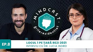 ❤️ Locul I pe țară la Rezi MG în 2021 - cu dr. Lucia Indrei | #8 MindCast by Grile-Rezidentiat.ro