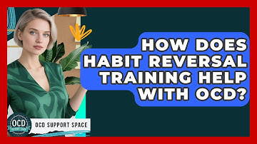 How Does Habit Reversal Training Help With OCD? - OCD Support Space
