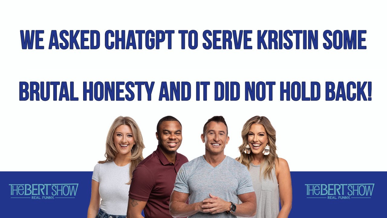 We Asked ChatGPT To Serve Kristin Some Brutal Honesty And It Did Not