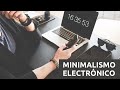 Minimalismo Electrónico | Mi cambio al Minimalismo |