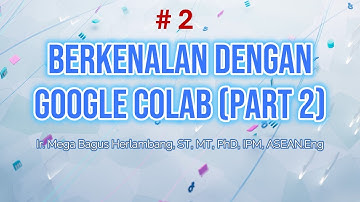 Getting to Know Google Colab (Part 2) #2 - Python Fundamentals for Artificial Intelligence