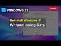 How to Reinstall Windows 11 without Losing Data Step By Step Guide