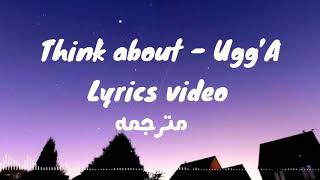 Ugg’A - Think about (lyric video) مترجمه Resimi