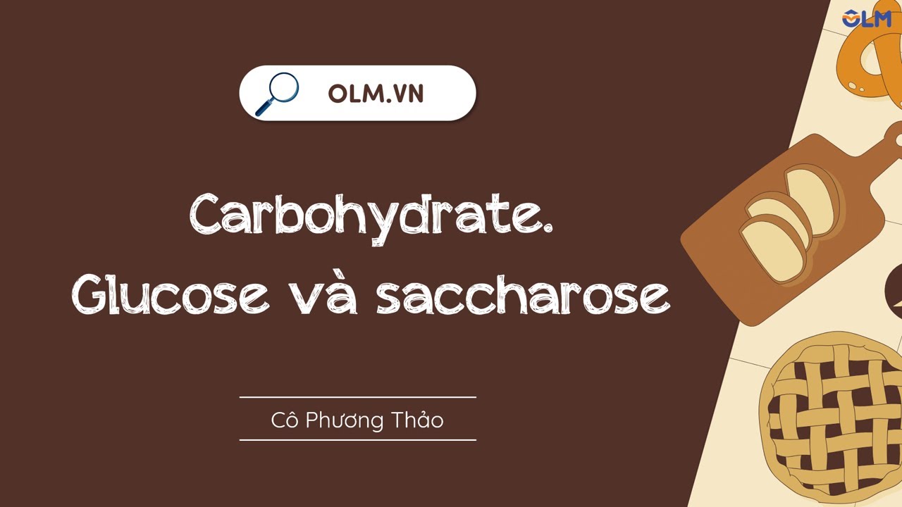 Carbohydrate. Glucose và saccharose - Khoa học tự nhiên 9
