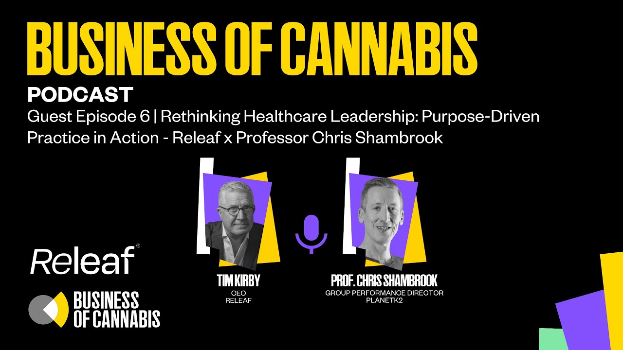 Special Ed. 6 | Healthcare Leadership: Purpose-Driven Practice in Action | Releaf & Chris Shambrook