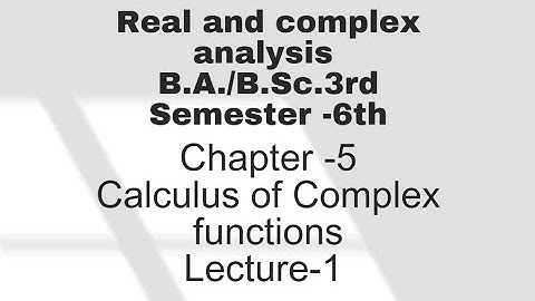 Real and complex analysis|Calculus of Complex functions|ch-5|lecture-1|Introduction|kuk B.Sc/B.A.3rd