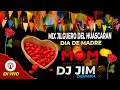 MIX  JILGUERO DEL HUASCARÁN DIA DE LA MADRE Bendita Las Madres,Marujita,Capitalina, Cenizas DJ JIM