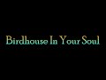 Birdhouse in your soul  they might be giants  lyrics