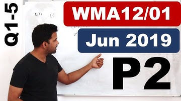 Jun 2019/P2 | WMA12/01 | Part1 | Q.No.1 to 5 | IAL Pearson Edexcel Pure mathematics2