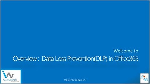 Overview of Data Loss Prevention (DLP) in Office 365