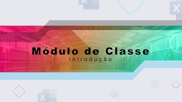 [Módulo de Classe no Excel] - Introdução ao uso e aplicação com VBA