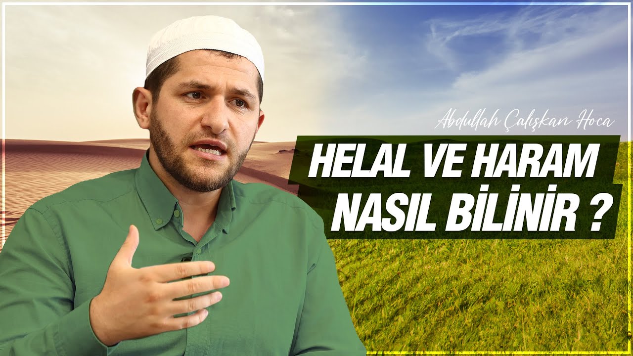 Helal Ve Haram Nasıl Bilinir? | Abdullah Çalışkan Hoca