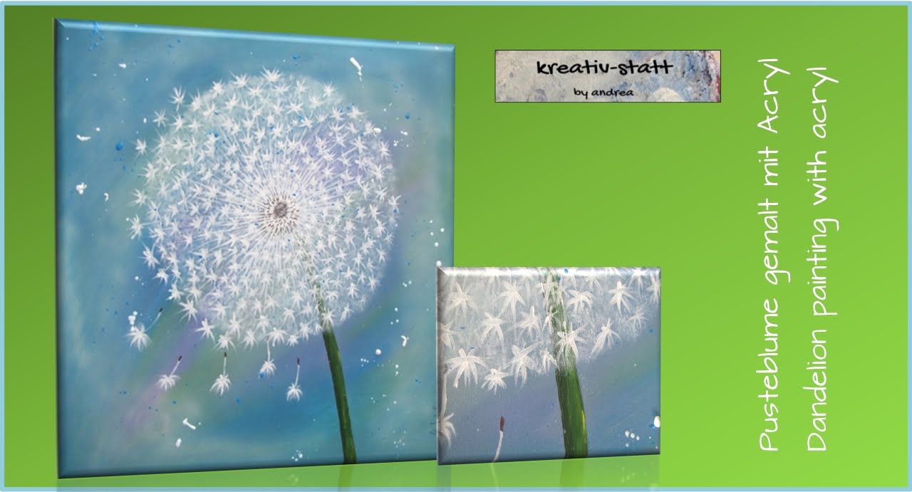 Kreativ Statt Bild Acryl Malen Pusteblume Painting Dandelion Youtube