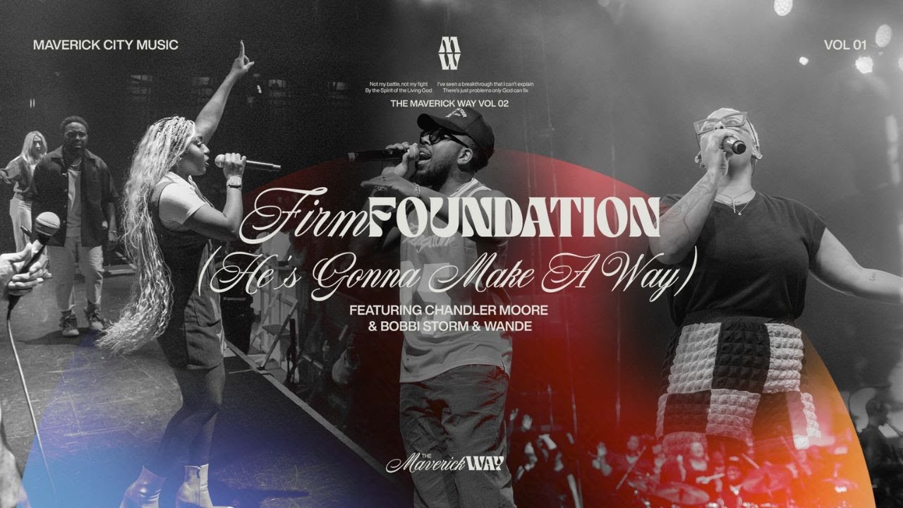 Firm Foundation Hes Gonna Make A Way  Maverick City w Chandler Moore feat Bobbi Storm  Wande