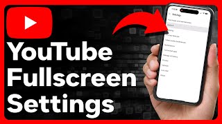 YouTube Full Screen Settings