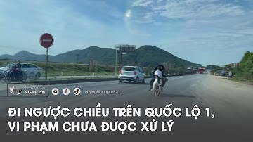 Đi ngược chiều trên Quốc lộ 1, vi phạm chưa được xử lý