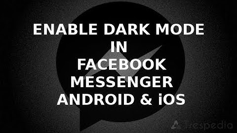 Trick to Enable Dark Mode in Messenger for Android & iOS