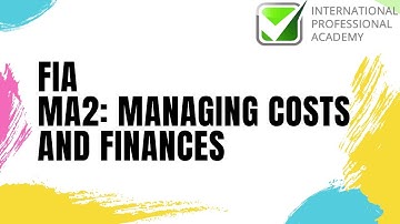FiA MA2: Chapter 1: Managing Costs and Finances