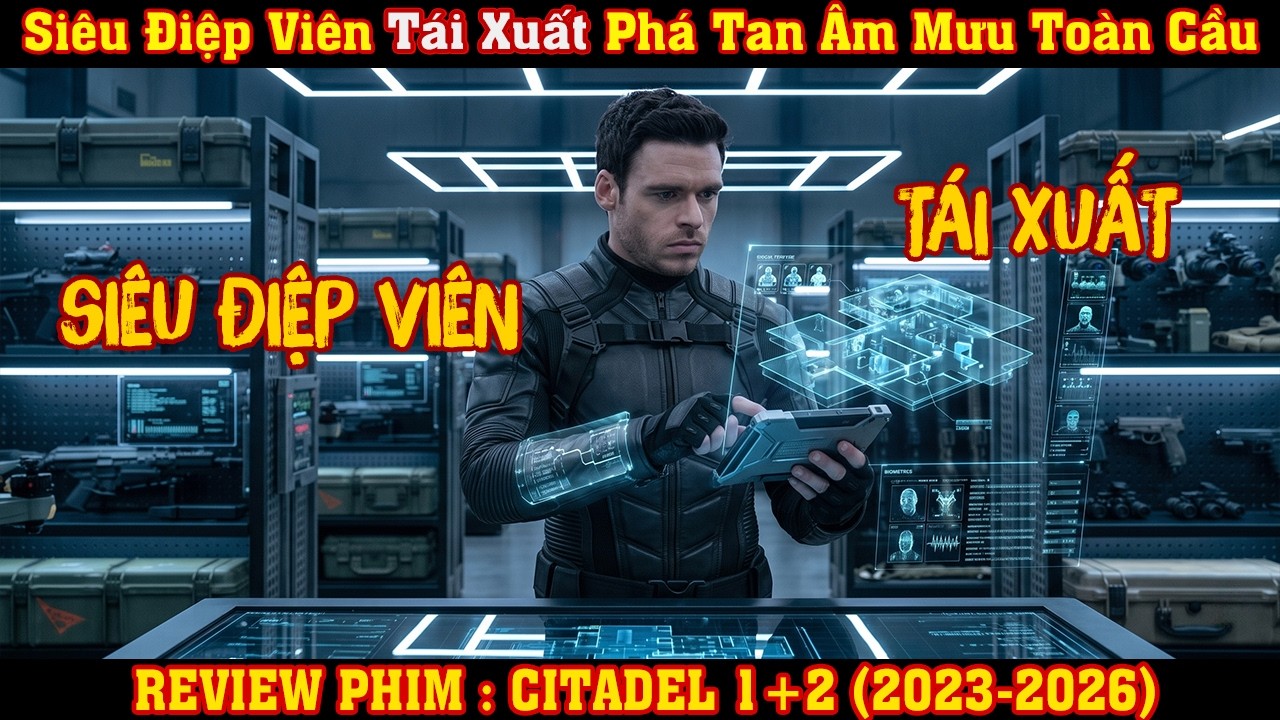 [REVIEW PHIM] Siêu Điệp Viên Tái Xuất Phá Tan Âm Mưu Toàn Cầu P1+2