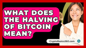 What Does the Halving of Bitcoin Mean? - CryptoBasics360.com